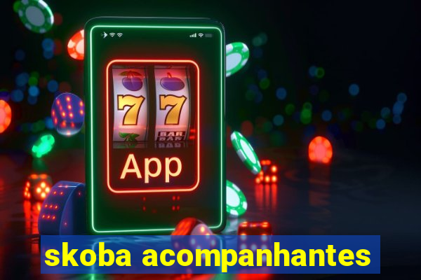 skoba acompanhantes